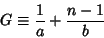 \begin{displaymath}
G\equiv {1\over a}+{n-1\over b}
\end{displaymath}