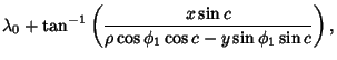 $\displaystyle \lambda_0+\tan^{-1}\left({x\sin c\over \rho\cos\phi_1\cos c-y\sin\phi_1\sin c}\right),$