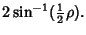 $\displaystyle 2\sin^{-1}({\textstyle{1\over 2}}\rho).$