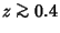 $z\mathrel{\hbox{\hbox to 0pt{%
\lower.5ex\hbox{$\sim$}\hss}\raise.4ex\hbox{$>$}}} 0.4$