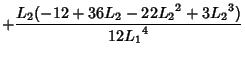 $\displaystyle +{L_2(-12+36L_2-22{L_2}^2+3{L_2}^3)\over 12{L_1}^4}$