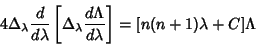 \begin{displaymath}
4\Delta_\lambda {d\over d\lambda}\left[{\Delta_\lambda{d\Lambda\over d\lambda}}\right]=[n(n+1)\lambda+C]\Lambda
\end{displaymath}