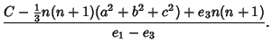 $\displaystyle {C-{\textstyle{1\over 3}}n(n+1)(a^2+b^2+c^2)+e_3 n(n+1)\over e_1-e_3}.$