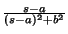 ${s-a\over (s-a)^2+b^2}$