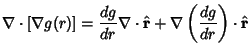 $\displaystyle \nabla \cdot [\nabla g(r)]
= {dg\over dr}\nabla \cdot \hat {\bf r}+ \nabla \left({dg\over dr}\right)\cdot \hat {\bf r}$