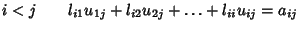 $ i<j \qquad l_{i1}u_{1j}+l_{i2}u_{2j}+\ldots+l_{ii}u_{ij}=a_{ij}$