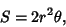 \begin{displaymath}
S=2r^2\theta,
\end{displaymath}