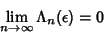 \begin{displaymath}
\lim_{n\to\infty} \Lambda_n(\epsilon) =0
\end{displaymath}