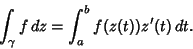 \begin{displaymath}
\int_\gamma f\,dz = \int^b_a f(z(t))z'(t)\,dt.
\end{displaymath}