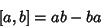 \begin{displaymath}[a,b]=ab-ba
\end{displaymath}