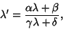 \begin{displaymath}
\lambda'={\alpha \lambda+\beta\over\gamma\lambda+\delta},
\end{displaymath}