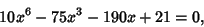 \begin{displaymath}
10x^6-75x^3-190x+21=0,
\end{displaymath}