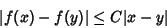 \begin{displaymath}
\vert f(x)-f(y)\vert\leq C\vert x-y\vert
\end{displaymath}