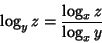 \begin{displaymath}
\log_y z = {\log_x z\over \log_x y}
\end{displaymath}