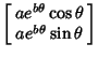 $\displaystyle \left[\begin{array}{c}ae^{b\theta}\cos\theta\\  ae^{b\theta}\sin\theta\end{array}\right]$