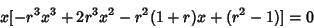 \begin{displaymath}
x[-r^3 x^3+2r^3 x^2-r^2(1+r)x+(r^2-1)]=0
\end{displaymath}