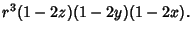 $\displaystyle r^3(1-2z)(1-2y)(1-2x).$