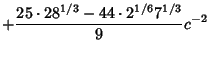 $\displaystyle +{25\cdot 28^{1/3}-44\cdot 2^{1/6}7^{1/3}\over 9} c^{-2}$