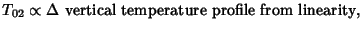 $\displaystyle T_{02} \propto\Delta\hbox{ vertical temperature profile from linearity},$