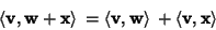 \begin{displaymath}
\left\langle{{\bf v},{\bf w}+{\bf x}}\right\rangle{}=\left\l...
...}}\right\rangle{}+\left\langle{{\bf v},{\bf x}}\right\rangle{}
\end{displaymath}