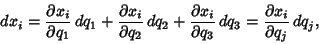 \begin{displaymath}
dx_i={\partial x_i\over\partial q_1}\,dq_1+{\partial x_i\ove...
...r\partial q_3}\,dq_3
= {\partial x_i\over\partial q_j}\,dq_j,
\end{displaymath}