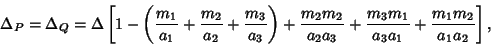 \begin{displaymath}
\Delta_P=\Delta_Q=\Delta \left[{1-\left({{m_1\over a_1}+{m_2...
...ver a_2a_3}+{m_3m_1\over a_3a_1}+{m_1m_2\over a_1a_2}}\right],
\end{displaymath}