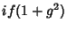 $\displaystyle if(1+g^2)$