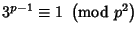 $3^{p-1}\equiv 1\ \left({{\rm mod\ } {p^2}}\right)$