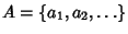 $A=\{a_1, a_2, \ldots\}$