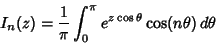 \begin{displaymath}
I_n(z) = {1\over\pi} \int_0^\pi e^{z\cos\theta}\cos(n\theta)\,d\theta
\end{displaymath}