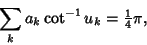 \begin{displaymath}
\sum_k a_k \cot^{-1} u_k={\textstyle{1\over 4}}\pi,
\end{displaymath}