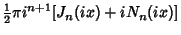 $\displaystyle {\textstyle{1\over 2}}\pi i^{n+1}[J_n(ix)+iN_n(ix)]$