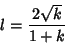 \begin{displaymath}
l={2\sqrt{k}\over 1+k}\,
\end{displaymath}