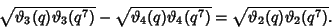 \begin{displaymath}
\sqrt{\vartheta _3(q)\vartheta _3(q^7)}-\sqrt{\vartheta _4(q)\vartheta _4(q^7)}=\sqrt{\vartheta _2(q)\vartheta _2(q^7)}.
\end{displaymath}