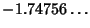 $-1.74756\ldots$