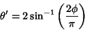 \begin{displaymath}
\theta'=2\sin^{-1}\left({2\phi\over\pi}\right)
\end{displaymath}