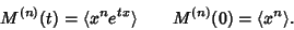 \begin{displaymath}
M^{(n)}(t) = \langle x^ne^{tx}\rangle \qquad M^{(n)}(0)=\langle x^n\rangle.
\end{displaymath}