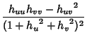 $\displaystyle {h_{uu}h_{vv}-{h_{uv}}^2\over(1+{h_u}^2+{h_v}^2)^2}$