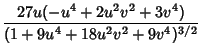 $\displaystyle {27u(-u^4+2u^2v^2+3v^4)\over(1+9u^4+18u^2v^2+9v^4)^{3/2}}$