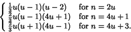 \begin{displaymath}
\cases{
{\textstyle{1\over 3}} u(u-1)(u-2) & for $n=2u$\cr
...
...1$\cr
{\textstyle{2\over 3}} u(u+1)(4u-1) & for $n=4u+3$.\cr}
\end{displaymath}