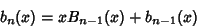 \begin{displaymath}
b_n(x)=xB_{n-1}(x)+b_{n-1}(x)
\end{displaymath}