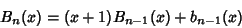 \begin{displaymath}
B_n(x)=(x+1)B_{n-1}(x)+b_{n-1}(x)
\end{displaymath}