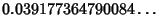 $\displaystyle 0.039177364790084\ldots$