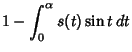 $\displaystyle 1-\int_0^\alpha s(t)\sin t\,dt$