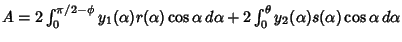 $A=2\int_0^{\pi/2-\phi} y_1(\alpha)r(\alpha)\cos\alpha\,d\alpha+2\int_0^\theta y_2(\alpha)s(\alpha)\cos\alpha\,d\alpha$