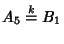 $A_5\mathrel{\mathop{=}\limits^k} B_1$