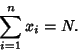 \begin{displaymath}
\sum_{i=1}^n x_i=N.
\end{displaymath}