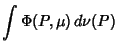 $\displaystyle \int \Phi(P,\mu)\,d\nu(P)$