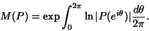 \begin{displaymath}
M(P)=\mathop{\rm exp}\nolimits \int_0^{2\pi} \ln\vert P(e^{i\theta})\vert {d\theta\over 2\pi}.
\end{displaymath}