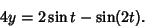 \begin{displaymath}
4y=2\sin t-\sin(2t).
\end{displaymath}